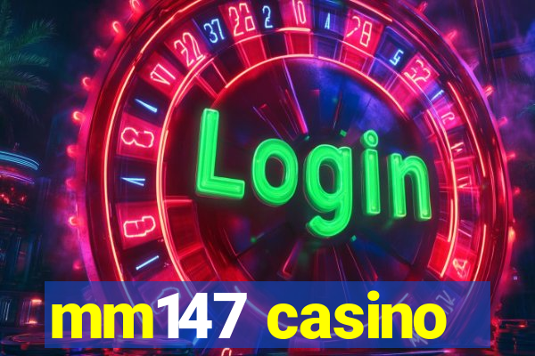 mm147 casino